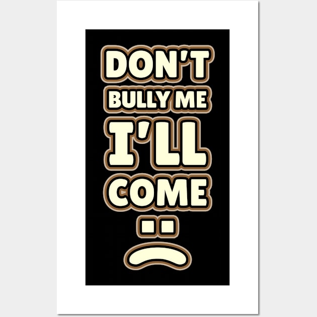 Don't Bully Me I'll Come - Retro Border Style NYS Wall Art by juragan99trans